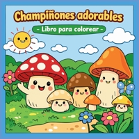 CHAMPIGNONES ADORABLES - Libro para Colorear (Spanish Edition) 2989524320 Book Cover