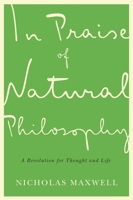 In Praise of Natural Philosophy: A Revolution for Thought and Life 077354903X Book Cover