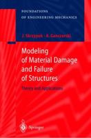 Modeling of Material Damage and Failure of Structures: Theory and Applications (Foundations of Engineering Mechanics) 3540637257 Book Cover