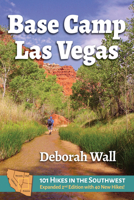 Base Camp Las Vegas: 101 Hikes in the Southwest 0997236949 Book Cover