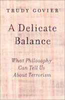 A Delicate Balance: What Philosophy Can Tell Us About Terrorism 0813342716 Book Cover