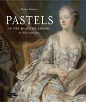 Pastels in the Musée du Louvre: 17th and 18th Centuries 0300238630 Book Cover