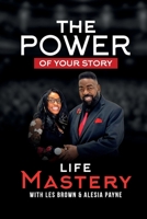 The Power of Your Story Life Mastery with Les Brown & Alesia Payne B0F9S75J8R Book Cover
