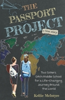 The Passport Project: Two Sisters Ditch Middle School for a Life-Changing Journey Around the World 1737743841 Book Cover