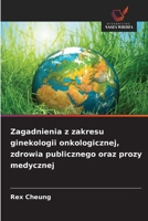 Zagadnienia z zakresu ginekologii onkologicznej, zdrowia publicznego oraz prozy medycznej (Polish Edition) 6209903592 Book Cover
