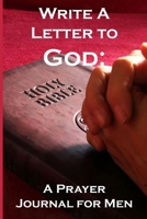 Write a Letter to God: Prayer Conversations by Fathers to their Heavenly Father 1072677199 Book Cover