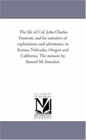 The Life of Col. John Charles Fremont 1425557236 Book Cover