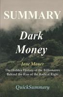 Summary - Dark Money: Book By Jane Mayer - The Hidden History of the Billionaires Behind the Rise of the Radical Right 1546463801 Book Cover