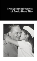 The Selected Works of Josip Broz Tito 1300029064 Book Cover