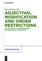 Adjectival Modification and Order Restrictions: The Influence of Temporariness on Prenominal Word Order 311047638X Book Cover