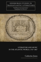 Literature and Music in the Atlantic World, 1767-1867 0748684611 Book Cover