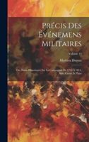 Précis Des Événemens Militaires: Ou, Essais Historiques Sur La Campagnes De 1799 À 1814, Avec Cartes Et Plans; Volume 19 1021738336 Book Cover