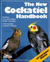 The New Cockatiel Handbook: Everything About Purchase, Housing, Care, Nutrition, Behavior, Breeding, and Diseases (New Pet Handbooks) 0812042018 Book Cover