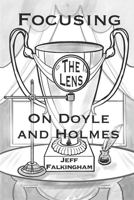 Focusing the Lens on Doyle and Holmes B08X7RLT7J Book Cover