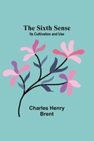 The Sixth Sense: Its Cultivation and Use 9357951377 Book Cover