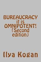 BUREAUCRACY it is OMNIPOTENT! 151471342X Book Cover