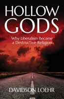 Hollow Gods: Why Liberalism Became a Destructive Religion 1639888225 Book Cover