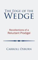 The Edge of the Wedge: Recollections of a Reluctant Prodigal 1452034745 Book Cover