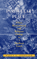 A Particular Place: Urban Restructuring and Religious Ecology in a Southern Exurb 0813527384 Book Cover
