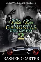 Killa Ken Gangstas need luv too 2 B096CSDG2V Book Cover