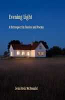 Evening Light: A Retrospect in Stories and Poems 1950186423 Book Cover