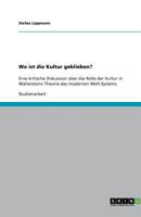 Wo ist die Kultur geblieben?: Eine kritische Diskussion ?ber die Rolle der Kultur in Wallersteins Theorie des modernen Welt-Systems 3640678532 Book Cover