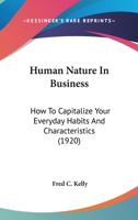 Human Nature in Business; How to Capitalize Your Everyday Habits and Characteristics 1362788473 Book Cover