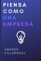 PIENSA COMO UNA EMPRESA 1796696366 Book Cover