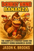 DONKEY KONG BANANZA: The Complete Strategy Guide For Donkey Kong Bananza B0FHHWFK16 Book Cover
