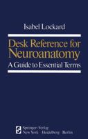 Desk Reference for Neuroanatomy: A Guide to Essential Terms 1468400525 Book Cover