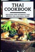 Thai Cookbook: Delicious And Authentic Thai Recipes You Can Easily Make! 1720186545 Book Cover