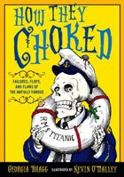 How they choked : failures, flops, and flaws of the awfully famous 1681192160 Book Cover