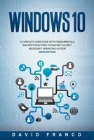 Windows 10: A Complete User Guide With Fundamentals and Best Practices To Master The Best Microsoft Operating System (2020 edition) B089265B9X Book Cover