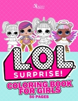 LOL COLORING BOOK FOR GIRLS: L.O.L SURPRISE, COLORING BOOK FOR GIRLS B09BJYTMP2 Book Cover