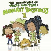 The Adventures of Tulip and Tom: Monkey Business 1 0992136709 Book Cover
