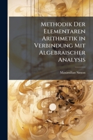 Methodik Der Elementaren Arithmetik in Verbindung Mit Algebraischer Analysis 1172887977 Book Cover