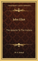 John Eliot: The Apostle To The Indians 1168710936 Book Cover