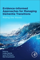 Evidence-Informed Approaches for Managing Dementia Transitions: Riding the Waves 0128175664 Book Cover