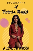 BIOGRAPHY OF VICTORIA MONÉT: A Life in Music B0DV3XVPP3 Book Cover