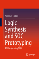 Logic Synthesis and SOC Prototyping: RTL Design using VHDL 9811513139 Book Cover