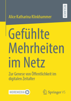 Gefühlte Mehrheiten im Netz: Zur Genese von Öffentlichkeit im digitalen Zeitalter (German Edition) 3658478551 Book Cover