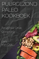 Puurgezond Paleo Kookboek: Terug naar Onze Oorsprong 1835509843 Book Cover