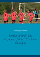Bambinifußball: Die G-Jugend / über 110 schöne Übungen 3750440964 Book Cover