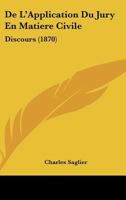 De L'Application Du Jury En Matiere Civile: Discours (1870) 1160400377 Book Cover