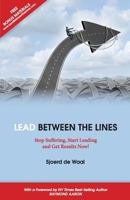 Lead Between the Lines: Stop Suffering, Start Leading and Get Results Now! 1772770035 Book Cover