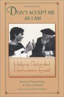Don't Accept Me As I Am: Helping Retarded People to Excel 1575170256 Book Cover