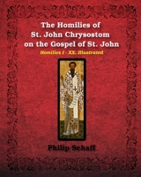The Homilies On The Gospel According To St. John: Extended Annotated Edition 1034657720 Book Cover