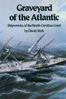 Graveyard of the Atlantic: Shipwrecks of the North Carolina Coast 0807842613 Book Cover