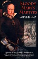 Bloody Mary's Martyrs: The Story of England's Terror 0786709863 Book Cover