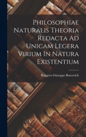 Philosophiae Naturalis Theoria Redacta Ad Unicam Legera Virium In Natura Existentium 1015574599 Book Cover